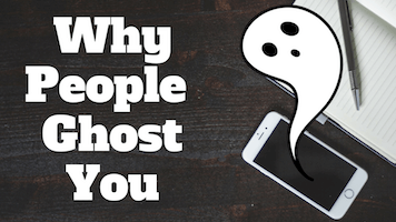 The reason why people ghost you