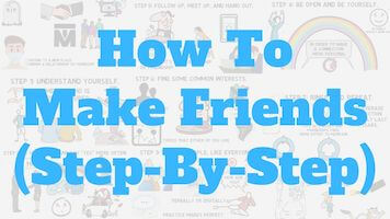 How To Make New Friends (A Step-By-Step Process)