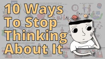 How To Stop Thinking About Something or Someone