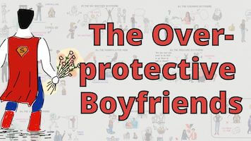 7 Types of Overprotective Boyfriends