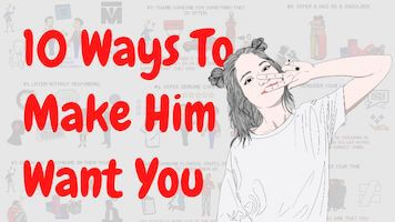 How to Make a Guy Want You More