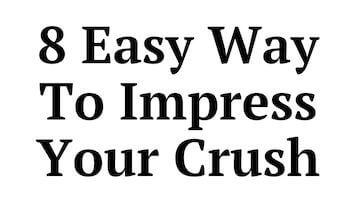 How to Impress Your Crush