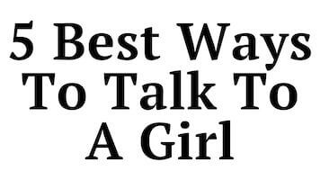 The 5 Best Ways to Start a Conversation with a Girl