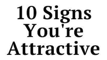 10 Signs You Are an Attractive Man