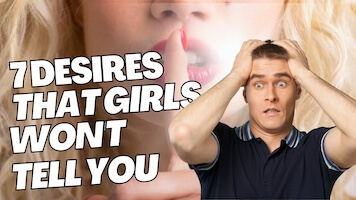 7 desires that girls won’t tell you