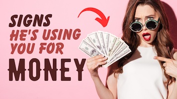 11 Signs He’s Using You for Money