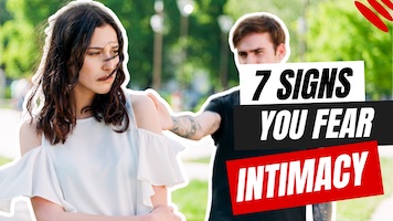 7 Signs You Have a Fear of Intimacy
