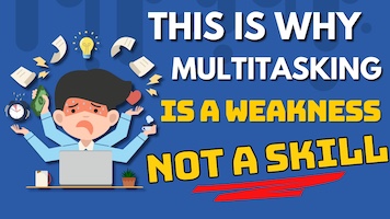 Why Multitasking Is a Weakness, Not a Skill